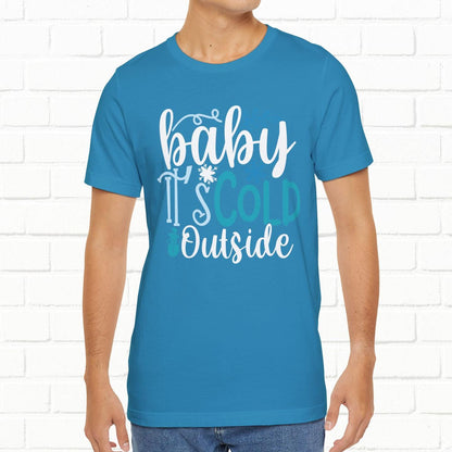 Baby It's Cold Outside Winter Unisex T-shirt
