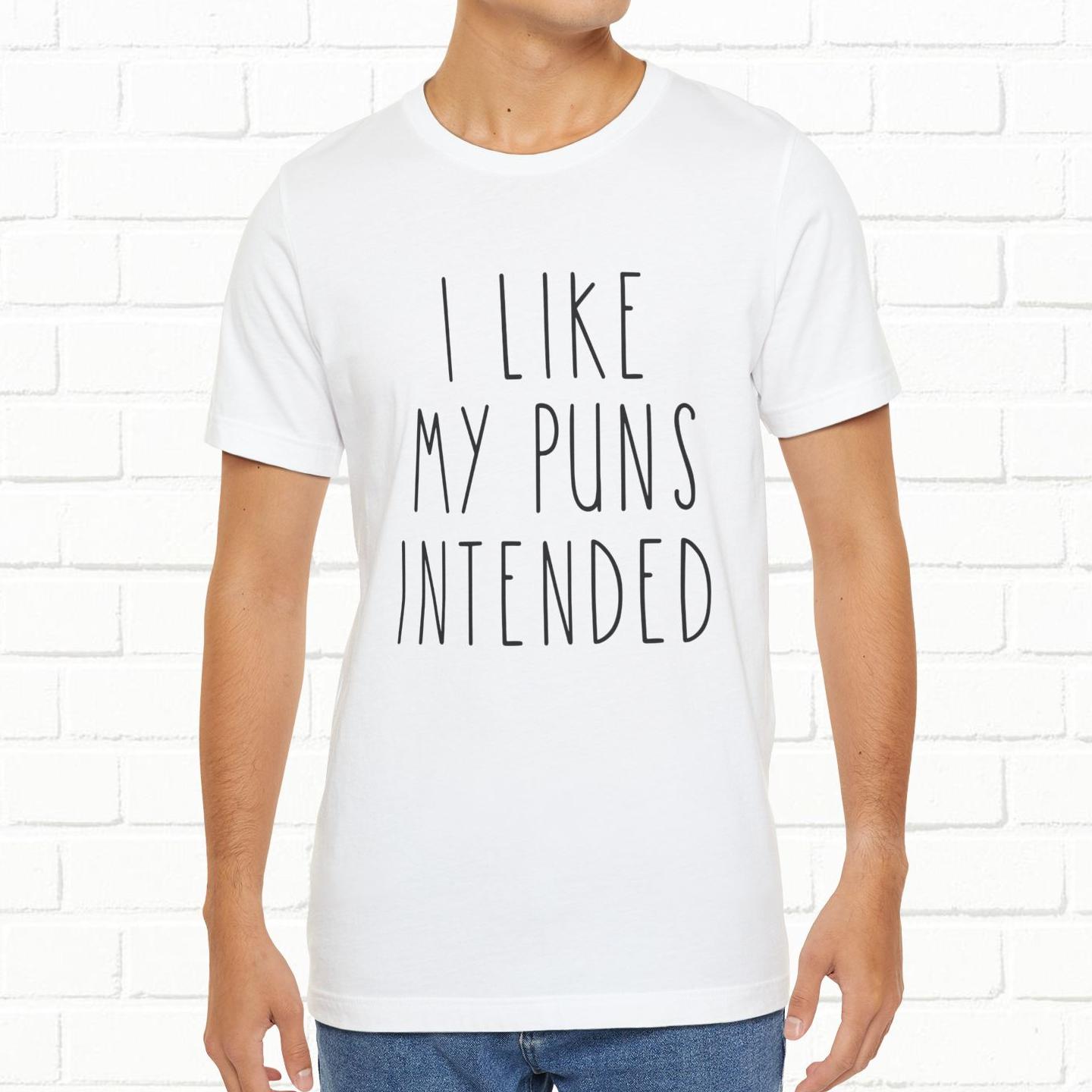 I Like My Puns Intended Funny Unisex T-Shirt