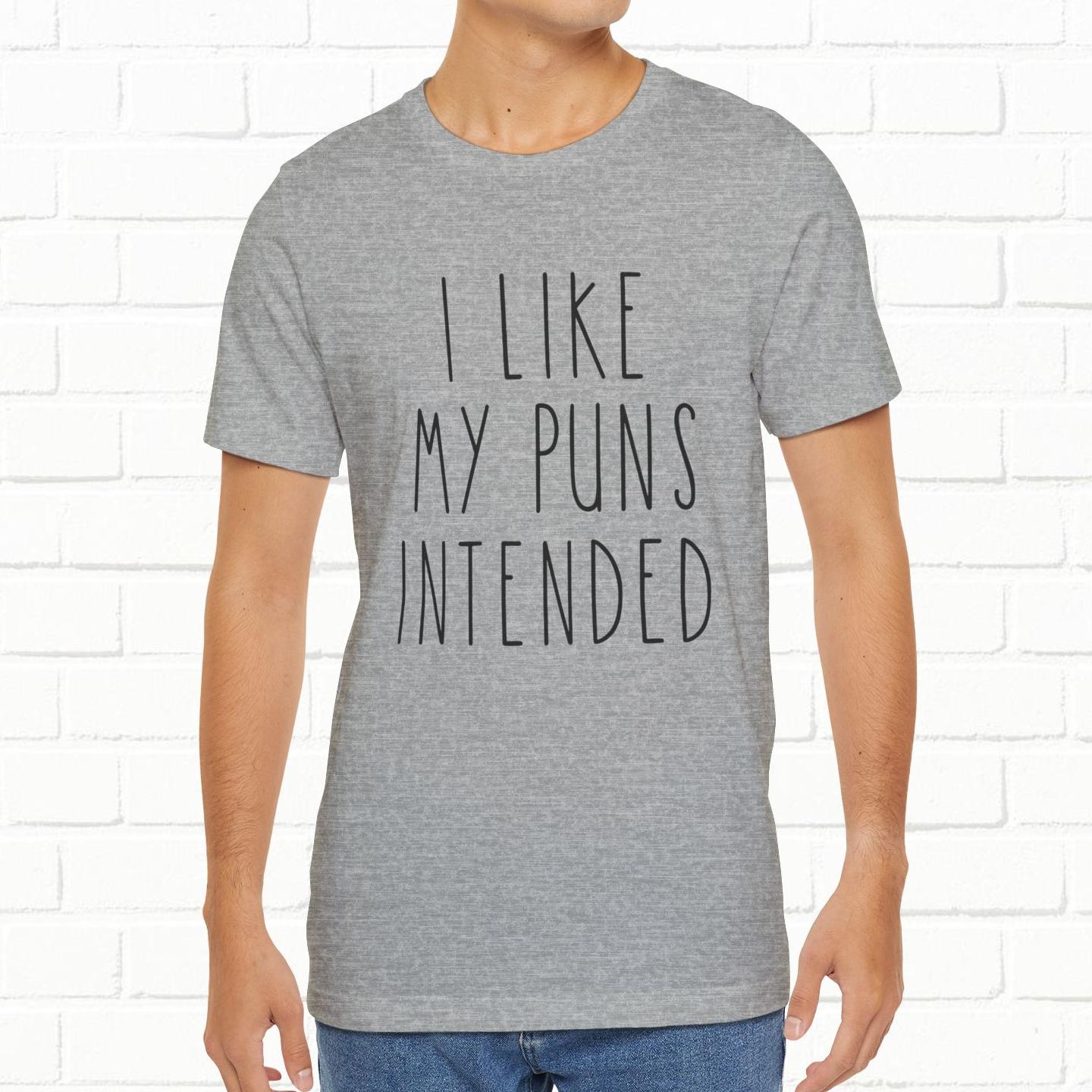 I Like My Puns Intended Funny Unisex T-Shirt