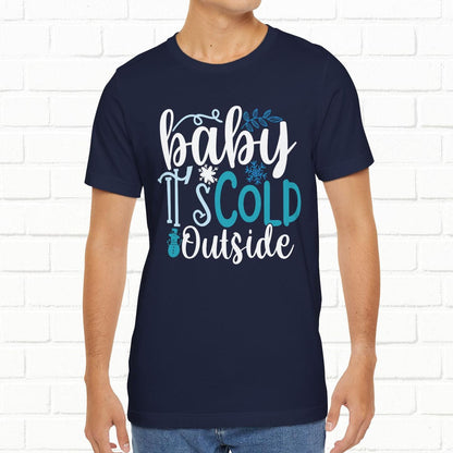 Baby It's Cold Outside Winter Unisex T-shirt