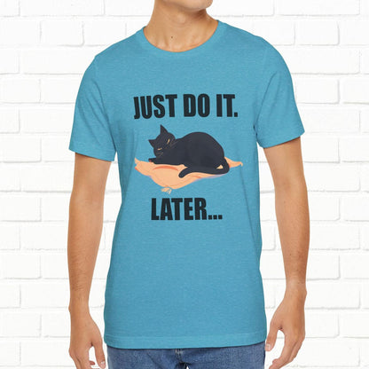 Just Do It Later Funny Cat Unisex T-Shirt