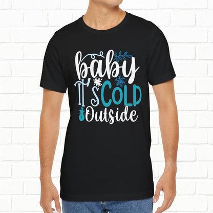 Baby It's Cold Outside Winter Unisex T-shirt