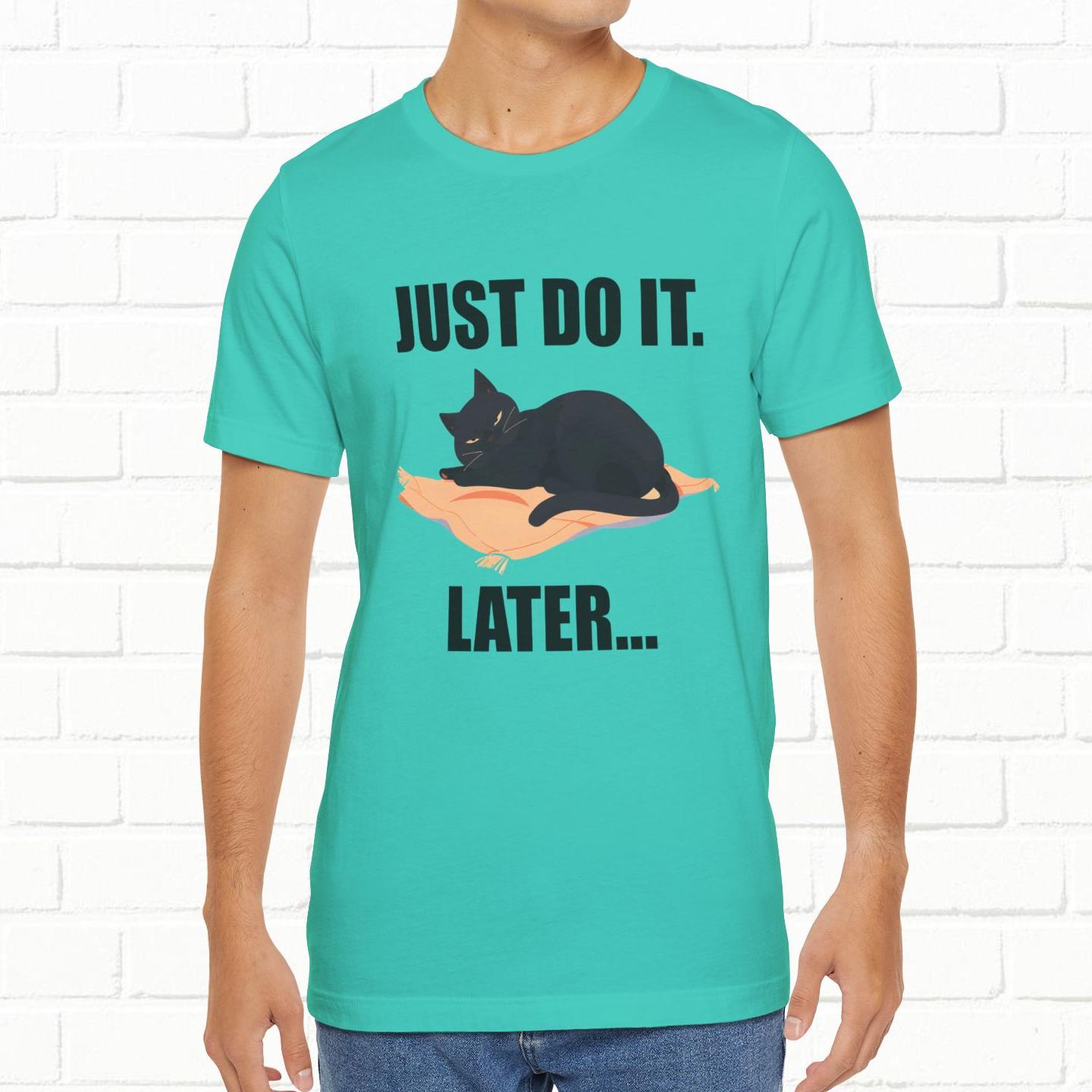 Just Do It Later Funny Cat Unisex T-Shirt