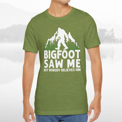 Big Foot Saw Me But Nobody Believes Him Funny Outdoors Unisex T-Shirt