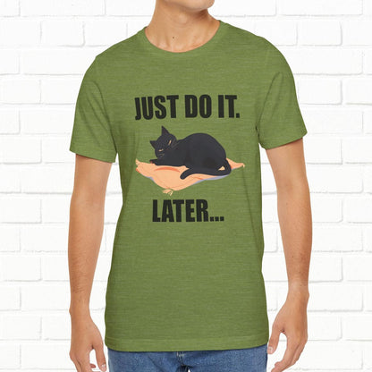 Just Do It Later Funny Cat Unisex T-Shirt