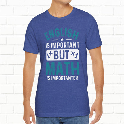 English Is Important But Math Is Importanter Funny Unisex T-Shirt