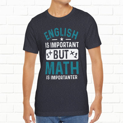 English Is Important But Math Is Importanter Funny Unisex T-Shirt