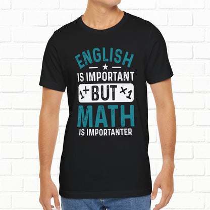 English Is Important But Math Is Importanter Funny Unisex T-Shirt