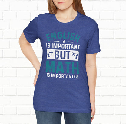 English Is Important But Math Is Importanter Funny Unisex T-Shirt