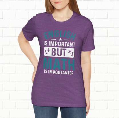 English Is Important But Math Is Importanter Funny Unisex T-Shirt