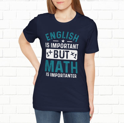 English Is Important But Math Is Importanter Funny Unisex T-Shirt