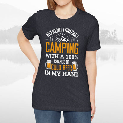 Weekend Forecast Camping With 100% Chance Of Cold Beer In My Hand Funny Camping T-Shirt