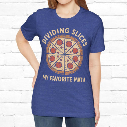 Dividing (Pizza) Slices Is My Favorite Math, Funny Science-Foodie Unisex T-Shirt