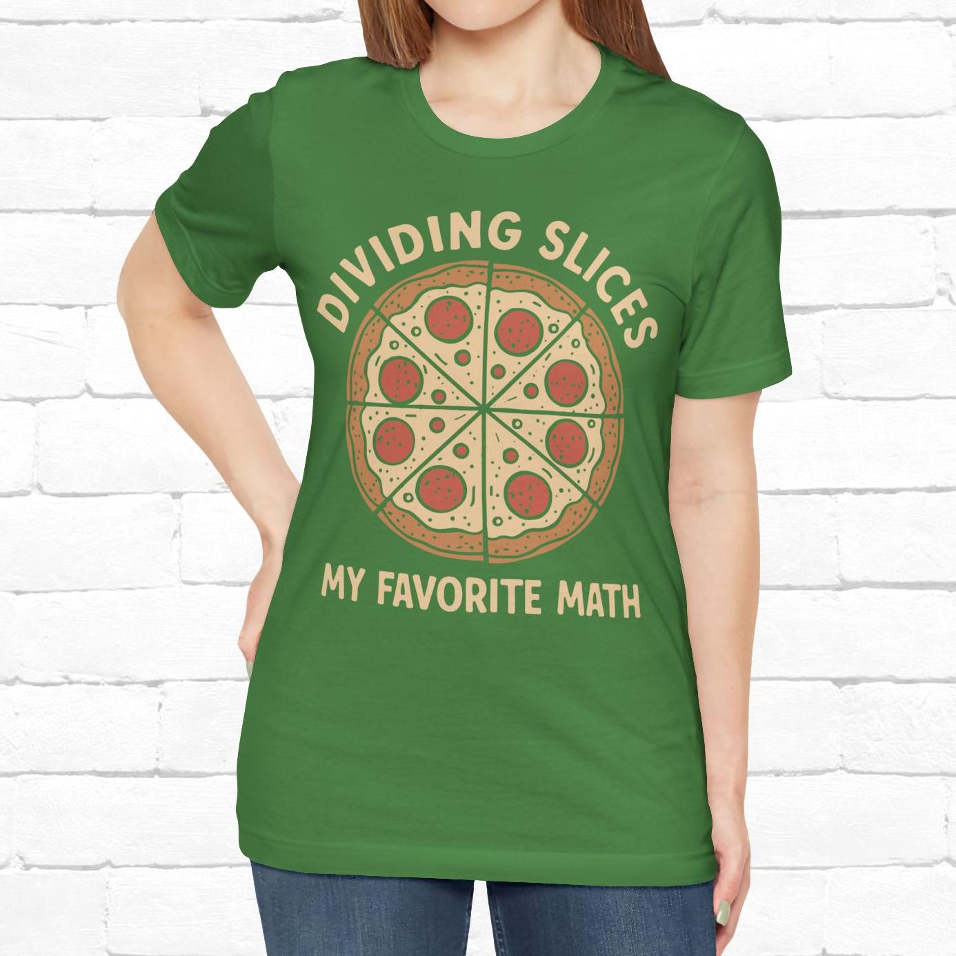 Dividing (Pizza) Slices Is My Favorite Math, Funny Science-Foodie Unisex T-Shirt