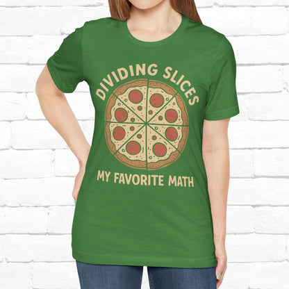 Dividing (Pizza) Slices Is My Favorite Math, Funny Science-Foodie Unisex T-Shirt
