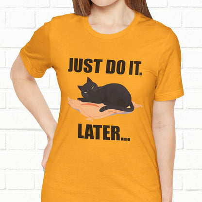 Just Do It Later Funny Cat Unisex T-Shirt