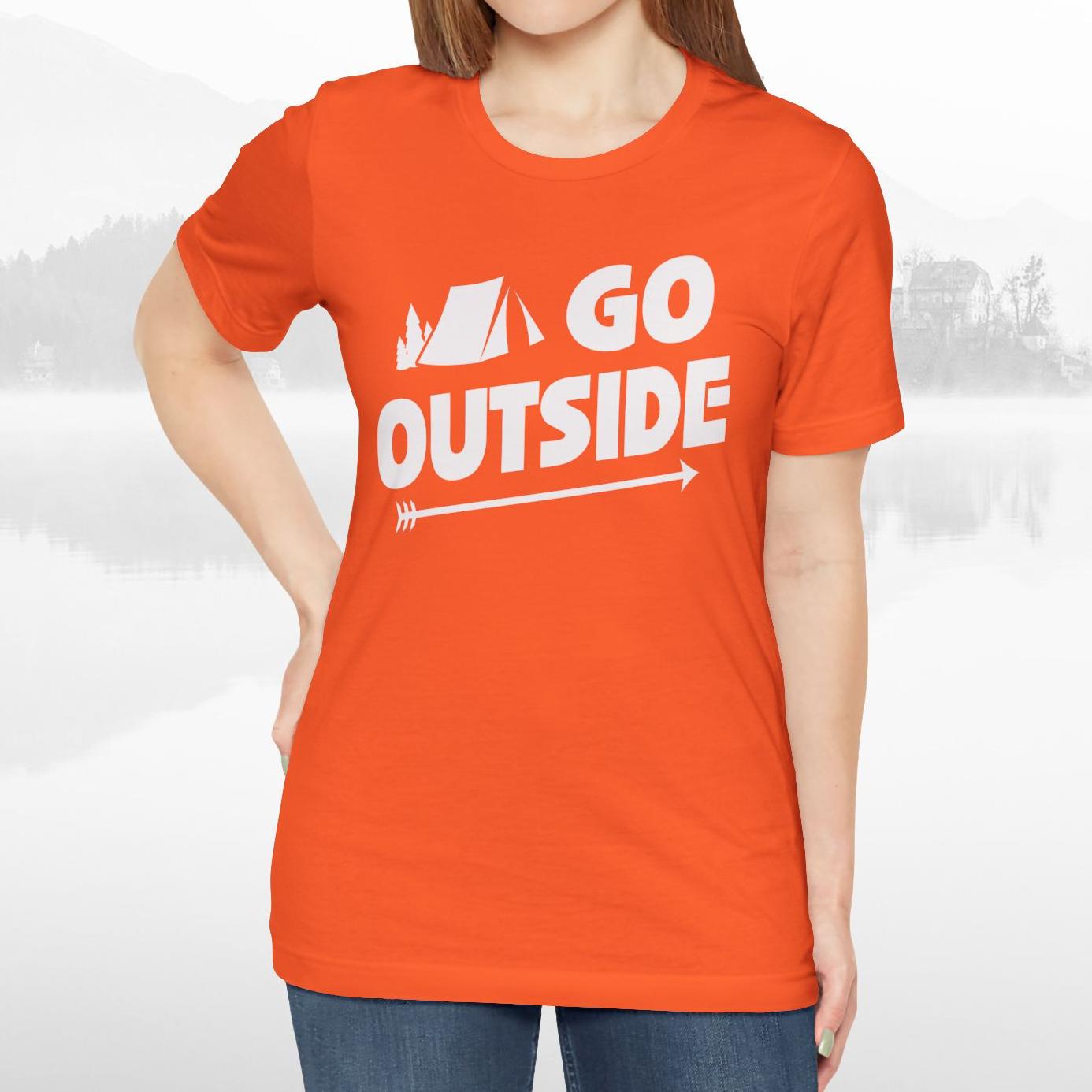 Go Outside Outdoors Hiking Camping Funny Unisex T-Shirt