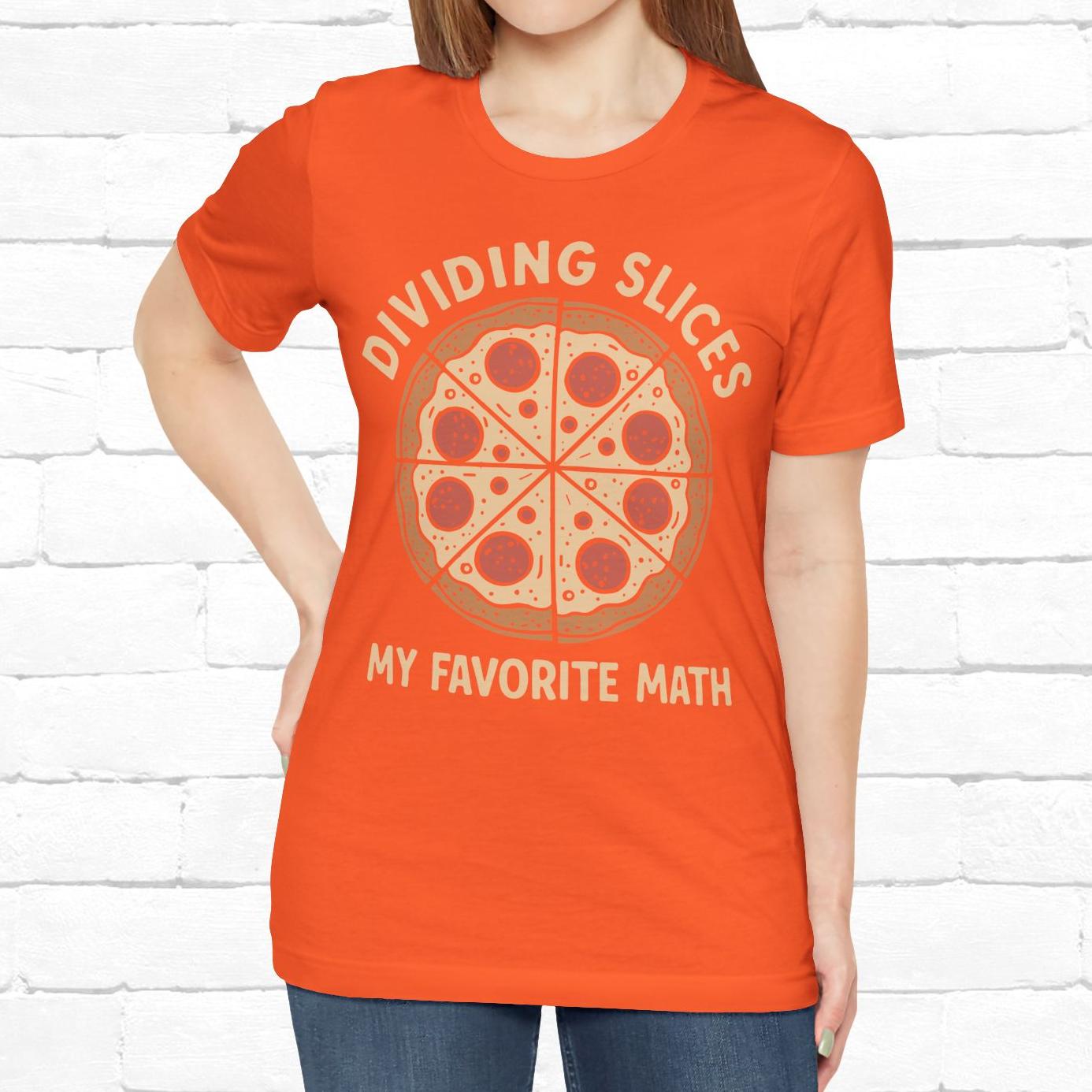 Dividing (Pizza) Slices Is My Favorite Math, Funny Science-Foodie Unisex T-Shirt