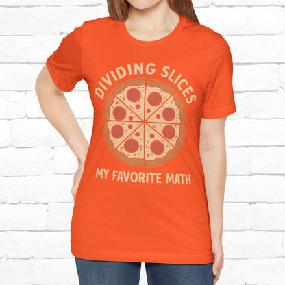 Dividing (Pizza) Slices Is My Favorite Math, Funny Science-Foodie Unisex T-Shirt