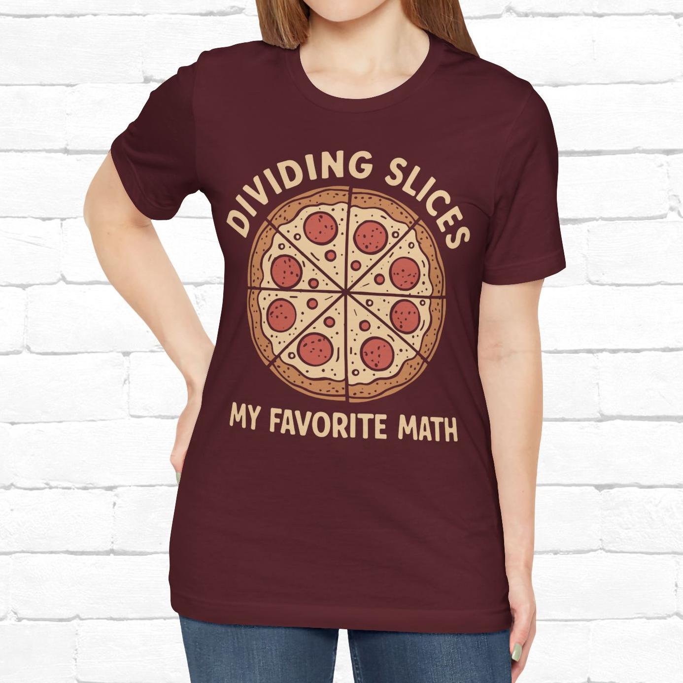 Dividing (Pizza) Slices Is My Favorite Math, Funny Science-Foodie Unisex T-Shirt
