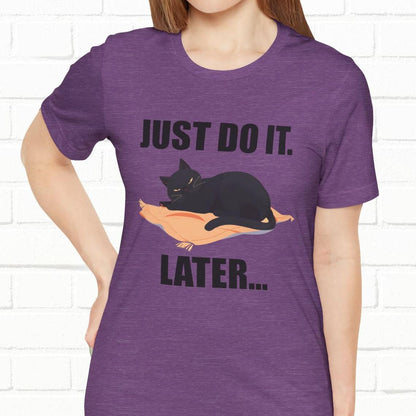 Just Do It Later Funny Cat Unisex T-Shirt