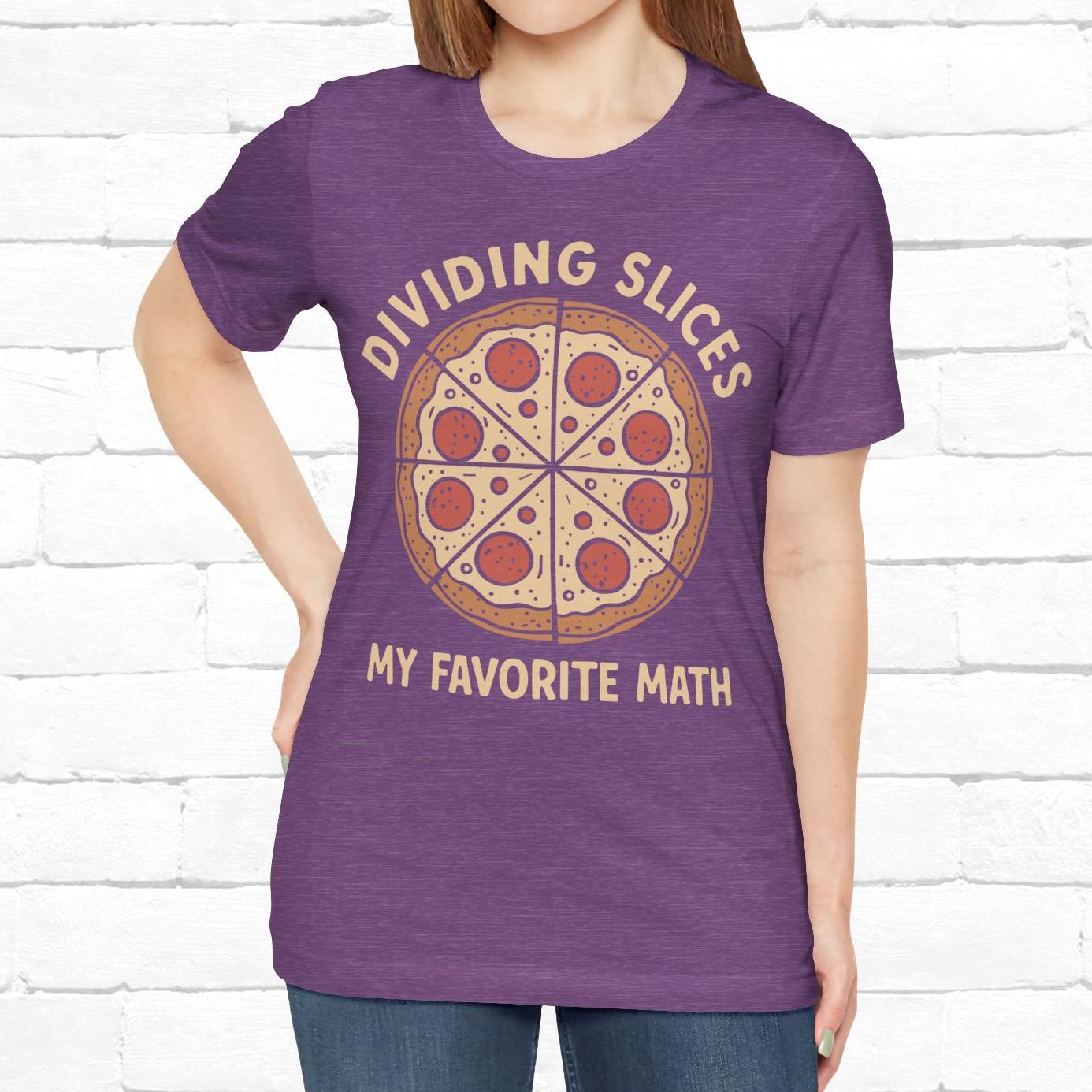 Dividing (Pizza) Slices Is My Favorite Math, Funny Science-Foodie Unisex T-Shirt