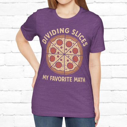 Dividing (Pizza) Slices Is My Favorite Math, Funny Science-Foodie Unisex T-Shirt