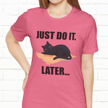 Just Do It Later Funny Cat Unisex T-Shirt
