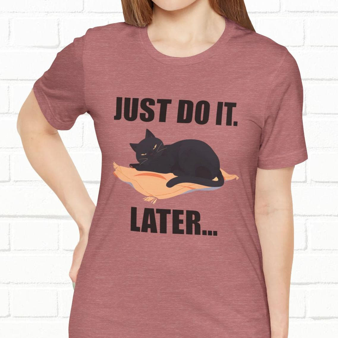 Just Do It Later Funny Cat Unisex T-Shirt