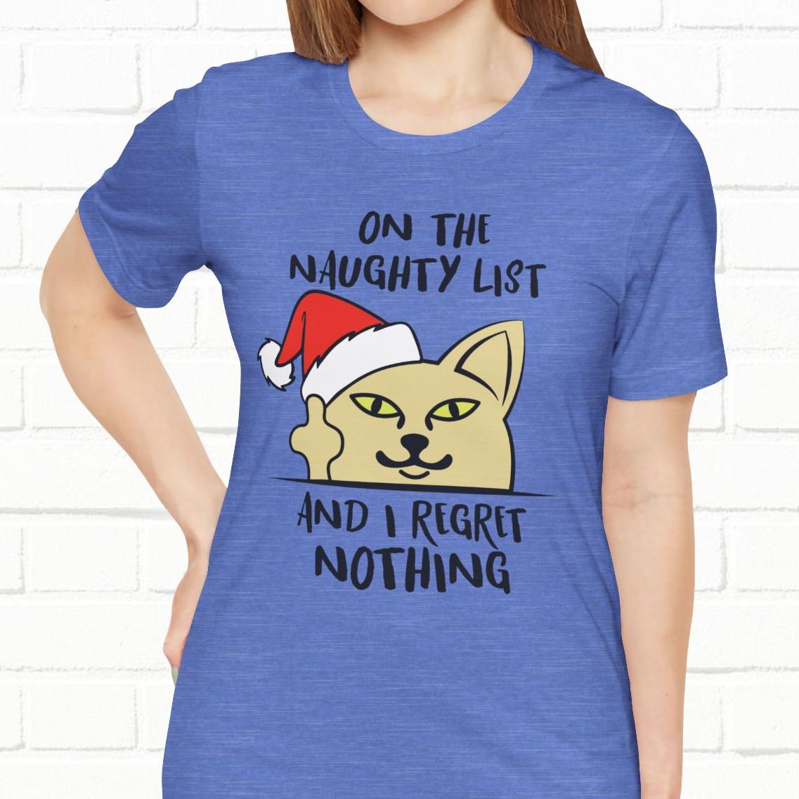 On The Naughty List And I Regret Nothing Funny Cat Christmas Unisex T-Shirt