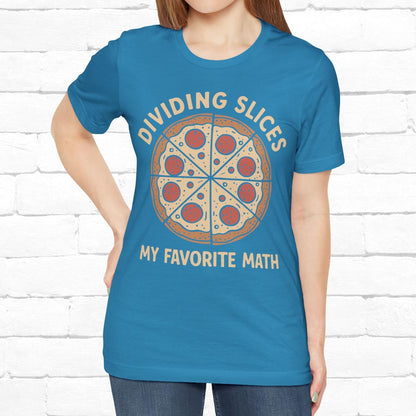 Dividing (Pizza) Slices Is My Favorite Math, Funny Science-Foodie Unisex T-Shirt