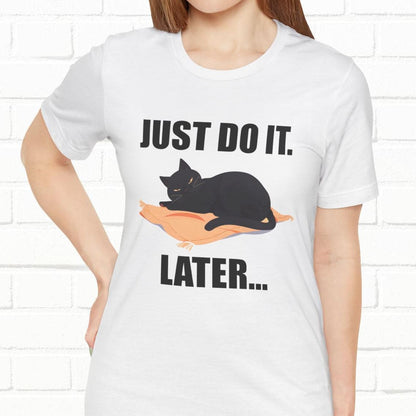 Just Do It Later Funny Cat Unisex T-Shirt