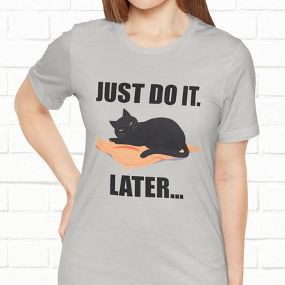 Just Do It Later Funny Cat Unisex T-Shirt