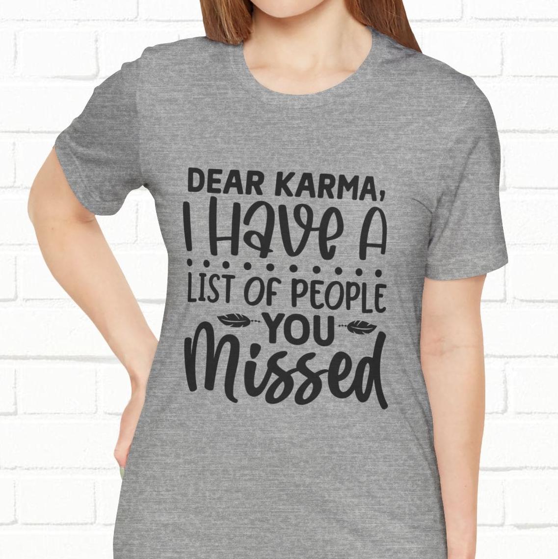 Dear Karma, I Have A Little Of People You Missed Funny Unisex T-Shirt
