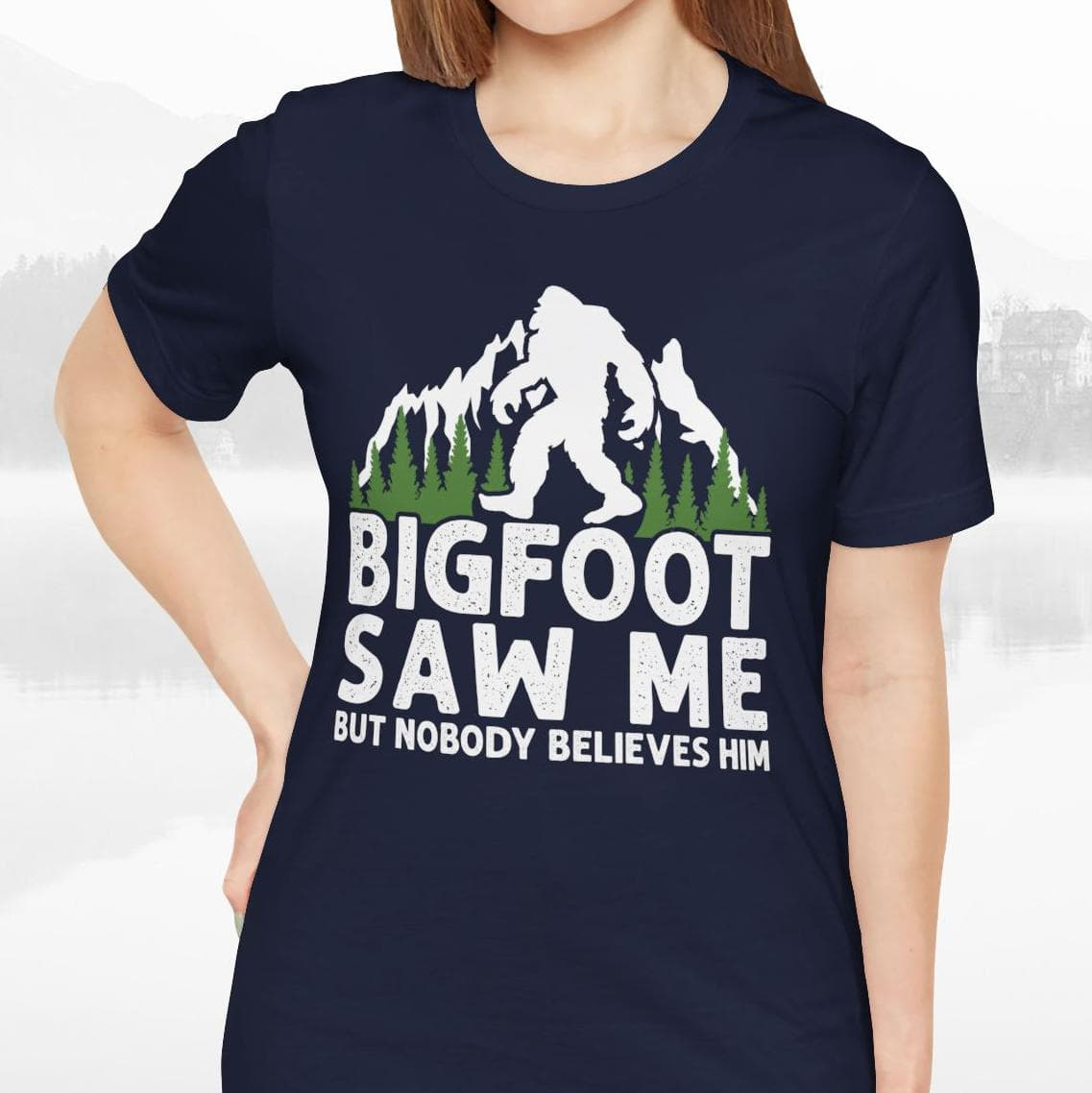 Big Foot Saw Me But Nobody Believes Him Funny Outdoors Unisex T-Shirt