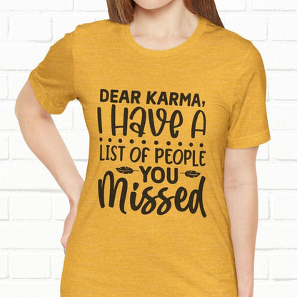 Dear Karma, I Have A Little Of People You Missed Funny Unisex T-Shirt