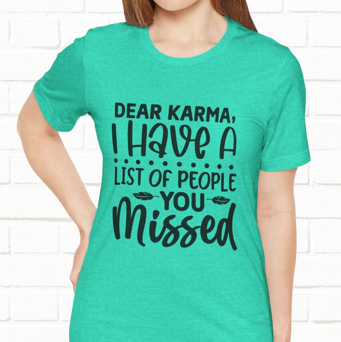 Dear Karma, I Have A Little Of People You Missed Funny Unisex T-Shirt