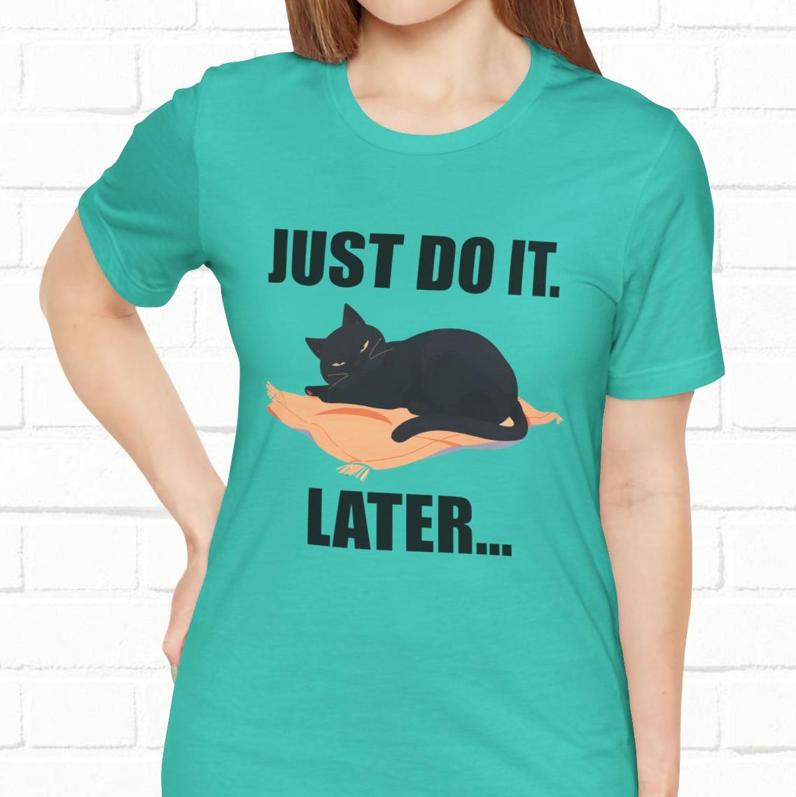 Just Do It Later Funny Cat Unisex T-Shirt