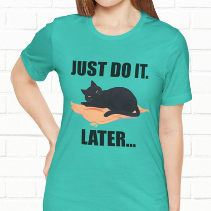 Just Do It Later Funny Cat Unisex T-Shirt