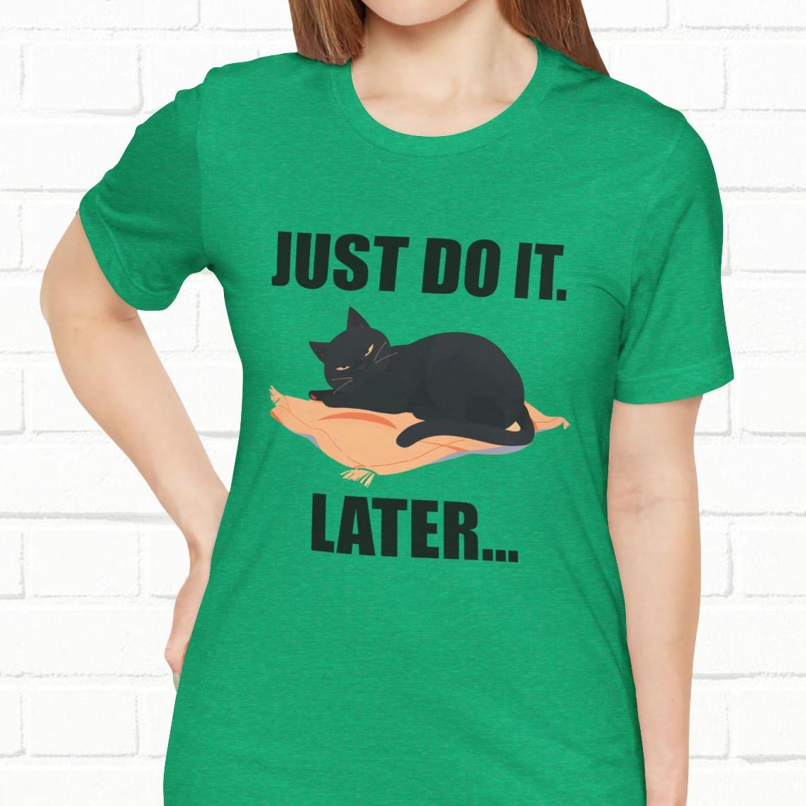 Just Do It Later Funny Cat Unisex T-Shirt
