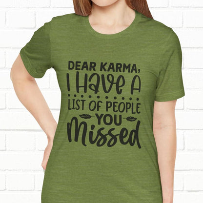 Dear Karma, I Have A Little Of People You Missed Funny Unisex T-Shirt