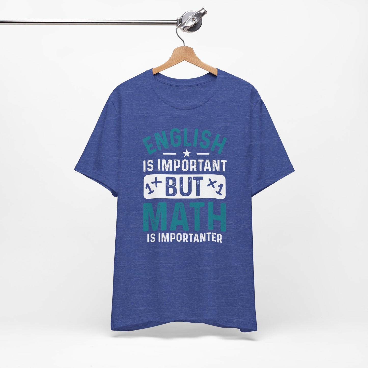 English Is Important But Math Is Importanter Funny Unisex T-Shirt