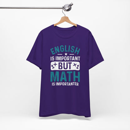 English Is Important But Math Is Importanter Funny Unisex T-Shirt