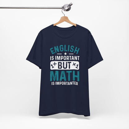 English Is Important But Math Is Importanter Funny Unisex T-Shirt