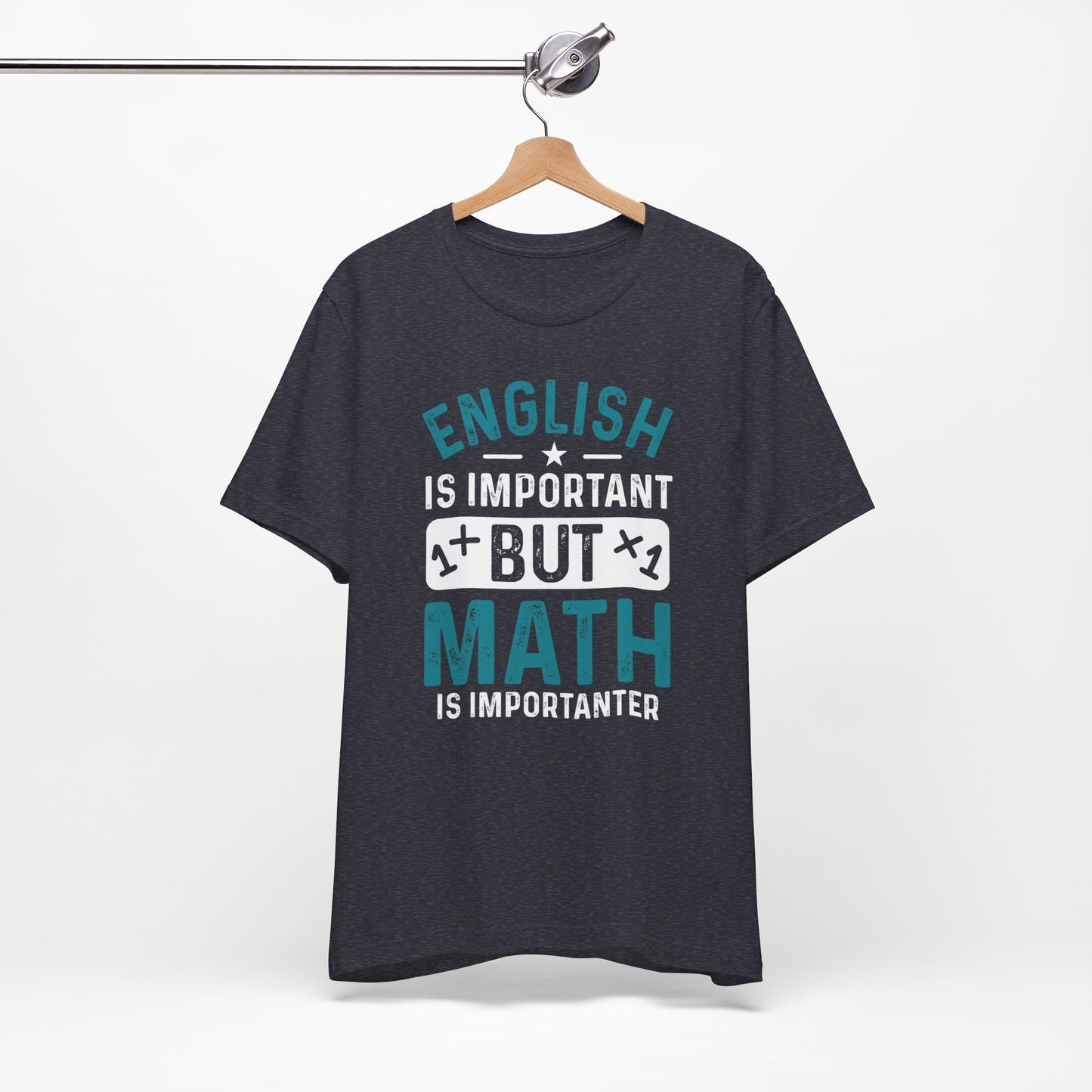 English Is Important But Math Is Importanter Funny Unisex T-Shirt