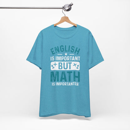 English Is Important But Math Is Importanter Funny Unisex T-Shirt