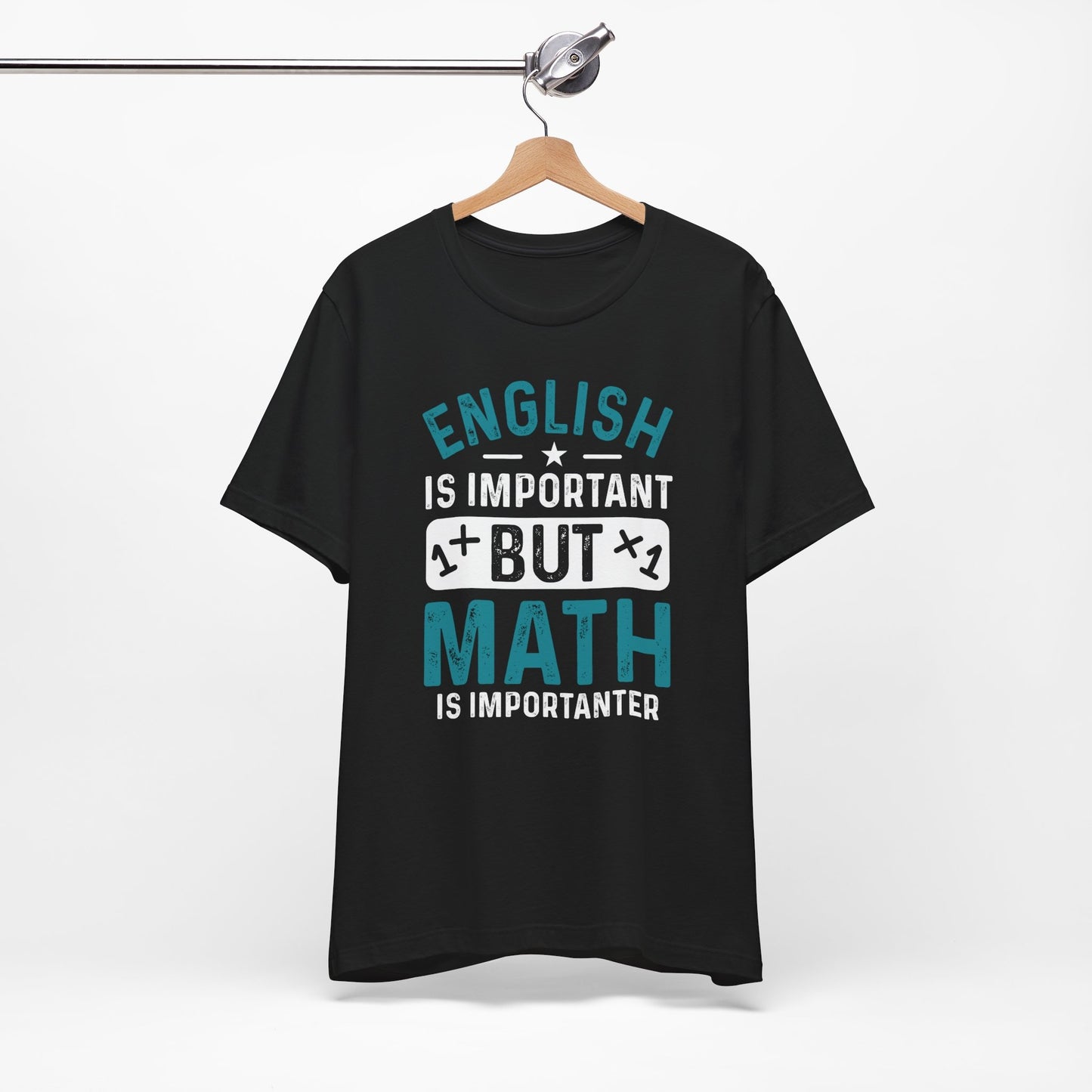 English Is Important But Math Is Importanter Funny Unisex T-Shirt