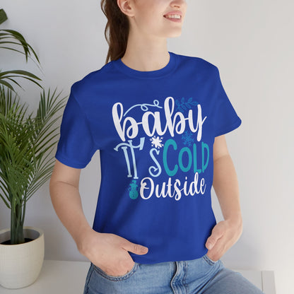 Baby It's Cold Outside Winter Unisex T-shirt