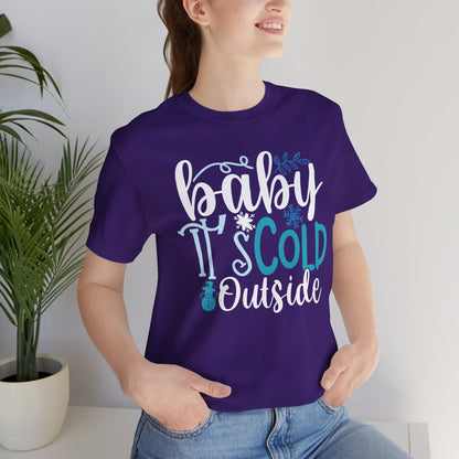 Baby It's Cold Outside Winter Unisex T-shirt