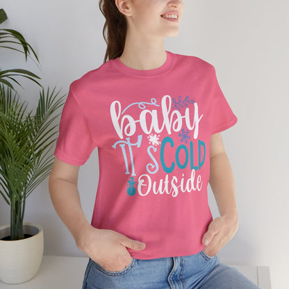 Baby It's Cold Outside Winter Unisex T-shirt